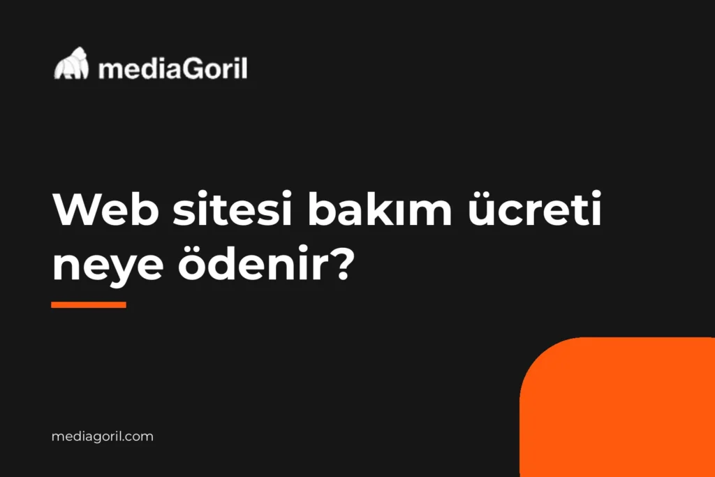 Web sitesi bakım ücreti neye ödenir? — Media Goril kapak görseli