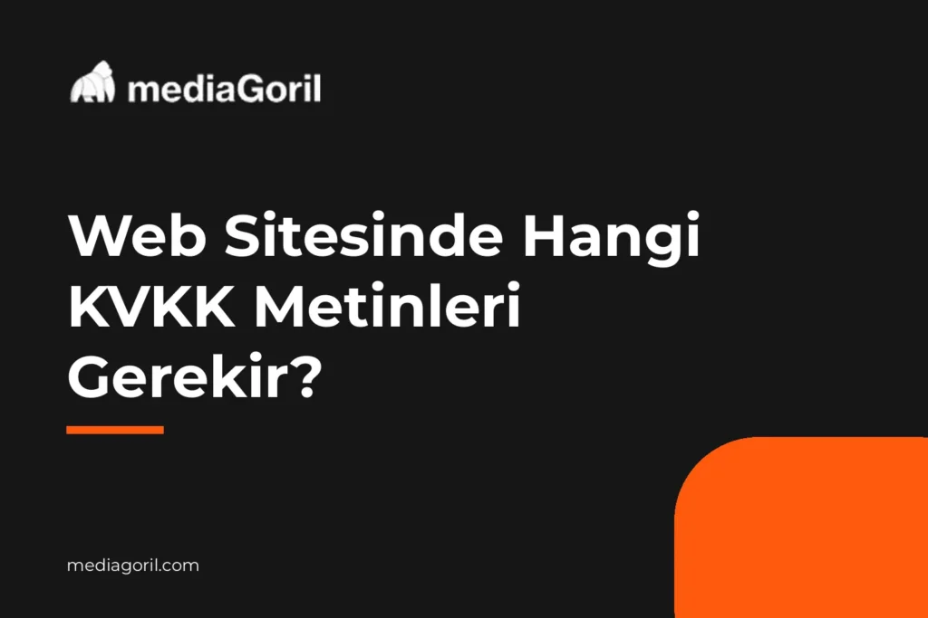Web Sitesinde Hangi KVKK Metinleri Gerekir? — Media Goril kapak görseli