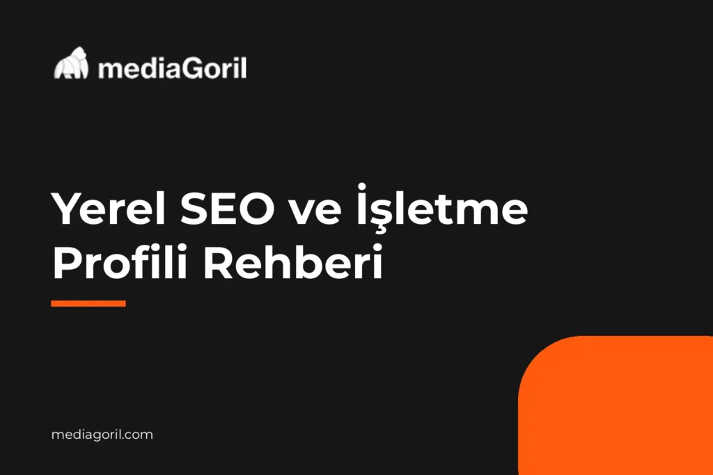 Yerel SEO ve İşletme Profili Rehberi — Media Goril kapak görseli